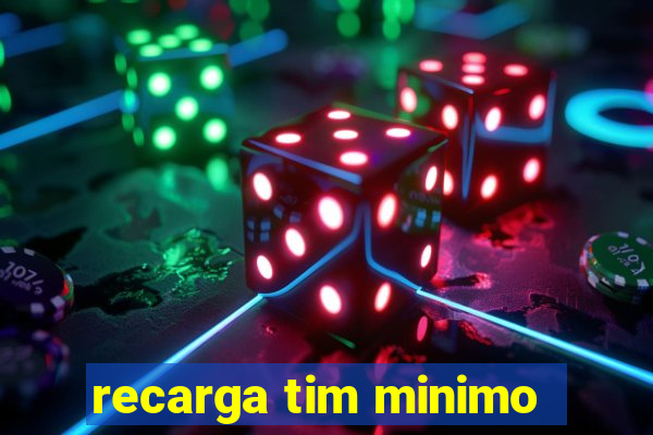 recarga tim minimo